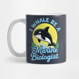 I Whale Be A Marine Biologist Mug